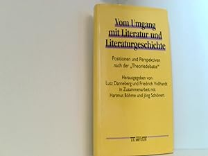Vom Umgang mit Literatur und Literaturgeschichte: Positionen und Perspektiven nach der "Theoriede...