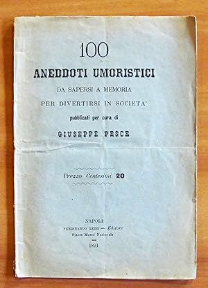 Seller image for 100 ANEDDOTI UMORISTICI DA SAPERSI A MEMORIA PER DIVERTIRSI IN SOCIETA' for sale by L'Angolo del Collezionista di B. Pileri