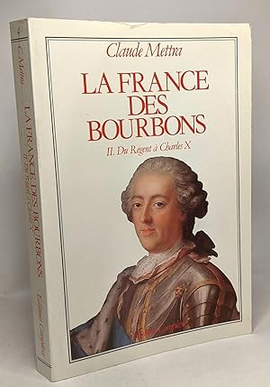 Bild des Verkufers fr La France des Bourbons - II. Du Rgent  Charles X zum Verkauf von crealivres
