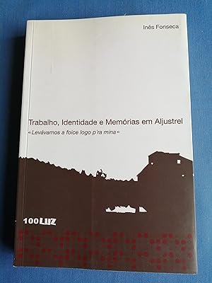 Trabalho, Identidade e Memórias em Aljustrel : "Levávamos a foice logo p'ra mina"