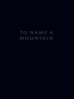 Imagen del vendedor de To Name a Mountain a la venta por Studio Bibliografico Marini