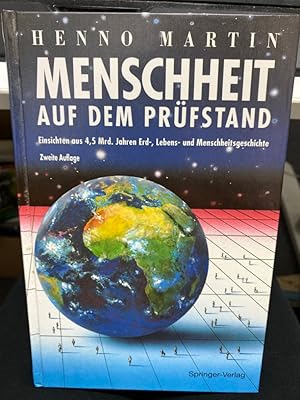 Seller image for Menschheit auf dem Prfstand : Einsichten aus 4,5 Milliarden Jahren Erd-, Lebens- und Menschheitsgeschichte. for sale by bookmarathon