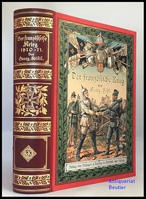 Der Französische Krieg von 1870 und 1871. Nach den besten Quellen, persönlichen Mittheilungen und...