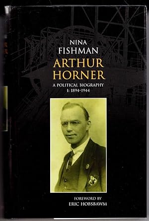 Image du vendeur pour Arthur Horner: 1894-1944 v. 1 : A Political Biography mis en vente par High Street Books