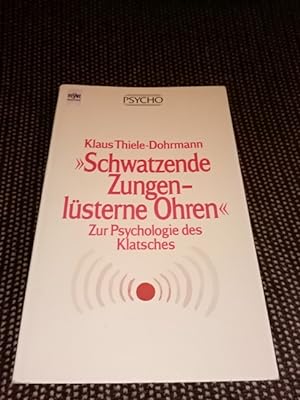 "Schwatzende Zungen - lüsterne Ohren" : zur Psychologie d. Klatsches. Heyne-Bücher / 17 / Heyne-L...