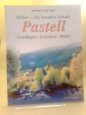 Malen - Die kreative Schule: Pastell Grundlagen - Techniken - Motive