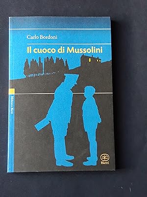 Bordoni Carlo, Il cuoco di Mussolini, Bietti, 2008 - I