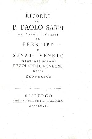 Ricordi del p. Paolo Sarpi dell'Ordine de' Servi al prencipe e senato veneto intorno il modo di r...