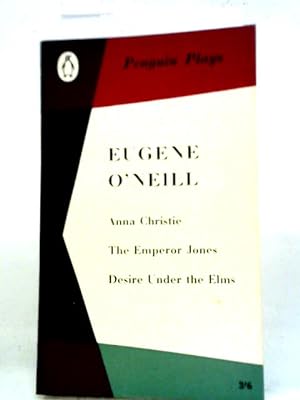 Imagen del vendedor de Anna Christie, The Emperor Jones, Desire under the Elms a la venta por World of Rare Books