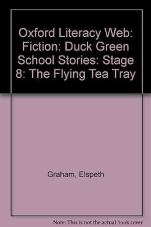Immagine del venditore per Oxford Literacy Web: Fiction: Duck Green School Stories: Stage 8: The Flying Tea Tray venduto da WeBuyBooks
