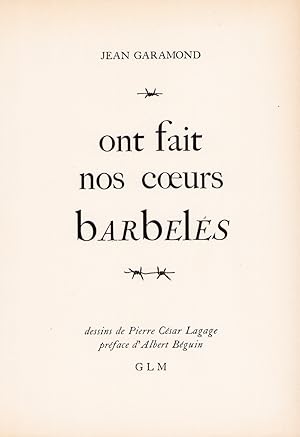 Image du vendeur pour Ont fait nos c?urs barbels. Dessins de Pierre Csar Lagage. Prface d'Albert Bguin. mis en vente par Librairie de l'Amateur