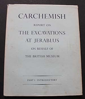 Carchemish. Report on the Excavations at Djerabis on behalf of the British Museum conducted by C....