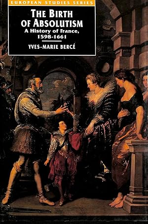 Bild des Verkufers fr The Birth of Absolutism: History of France, 1598-1661 (European Studies) zum Verkauf von M Godding Books Ltd