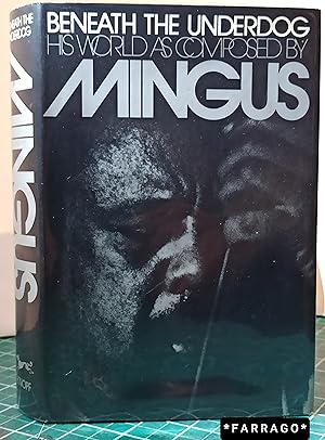 Seller image for BENEATH THE UNDERDOG, His world as composed by Mingus for sale by FARRAGO