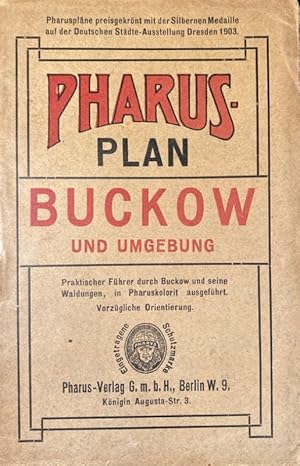 Pharus-Plan: Buckow und Umgebung. Praktischer Führer durch Buckow und seine Waldungen, in Pharusk...