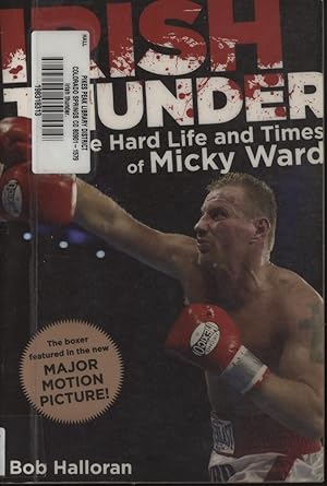 Imagen del vendedor de IRISH THUNDER - THE HARD LIFE AND TIMES OF MICKY WARD a la venta por Sportspages