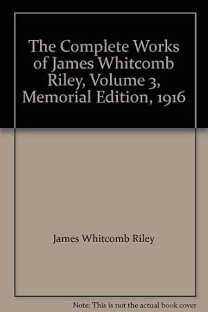 Seller image for The Complete Works of James Whitcomb Riley Volume 3 for sale by Redux Books