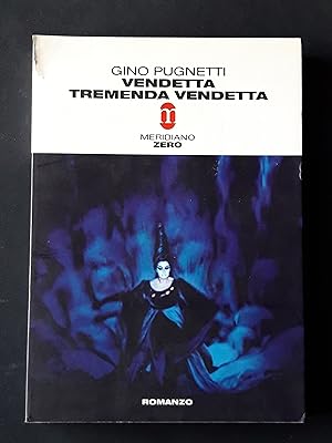 Pugnetti Gino, Vendetta tremenda vendetta, Meridiano Zero, 2003 - I
