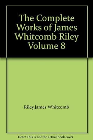 Seller image for The Complete Works of James Whitcomb Riley Volume 8 for sale by Redux Books