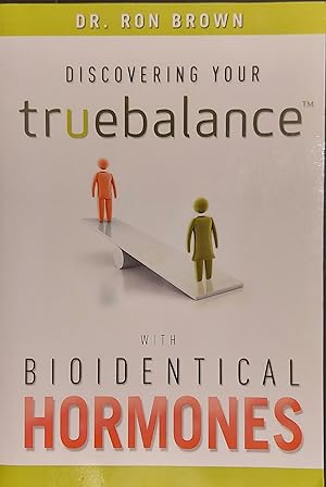 Discovering Your Truebalance With Bioidentical Hormones