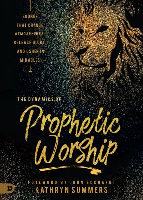 Seller image for The Dynamics of Prophetic Worship: Sounds that Change Atmospheres, Release Glory, and Usher in Miracles for sale by ChristianBookbag / Beans Books, Inc.