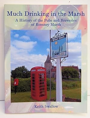 Bild des Verkufers fr MUCH DRINKING IN THE MARSH A History of the Pubs and Breweries of Romney Marsh zum Verkauf von Marrins Bookshop