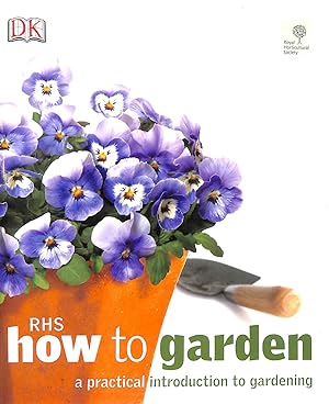 Imagen del vendedor de RHS How to Garden: A Practical Introduction to Gardening a la venta por M Godding Books Ltd