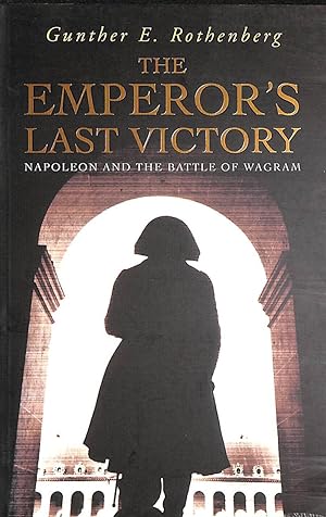 Bild des Verkufers fr The Emperor's Last Victory: Napoleon and the Battle of Wagram (Cassell) zum Verkauf von M Godding Books Ltd