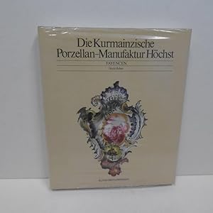 Die Kurmainzische Porzellanmanufaktur Höchst. Band II: Fayencen.
