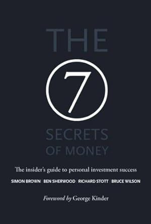 Bild des Verkufers fr The 7 Secrets of Money: The Insider's Guide to Personal Investment Success zum Verkauf von WeBuyBooks