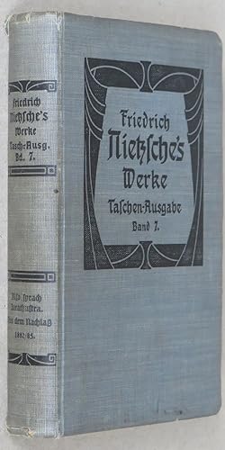 Nietzsche's Werke. Taschen-Ausgabe. Band VII. Also sprach Zarathustra. Aus dem Nachlass 1882/85