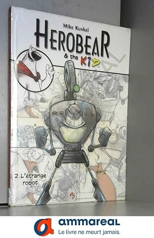 Image du vendeur pour Herobear and the Kid T02 L'trange Robot mis en vente par Ammareal