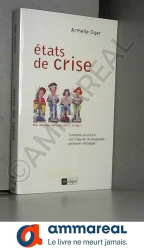 Imagen del vendedor de Etats de crise !: Comment survivre  ces crises de vie auxquelles personne n'chappe a la venta por Ammareal