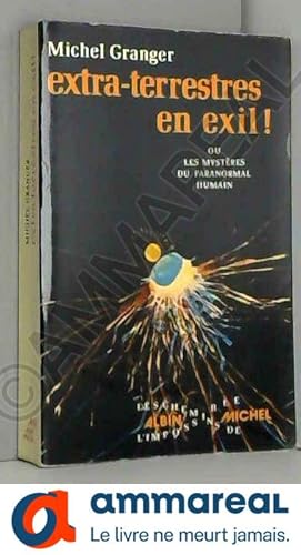 Seller image for Extra-terrestres en exil . ou les Mystres du paranormal humain for sale by Ammareal