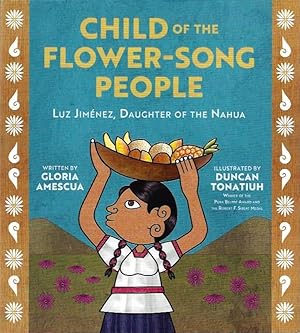 Child of the Flower-Song People: Luz Jiménez, Daughter of the Nahua