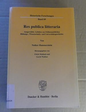 Res publica litteraria. Ausgewählte Aufsätze zur frühneuzeitlichen Bildungs-, Wissenschafts- und ...
