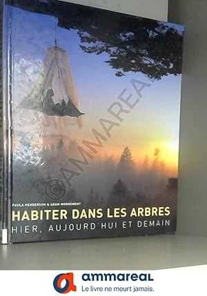 Seller image for Habiter dans les arbres : Hier, aujourd'hui et demain for sale by Ammareal