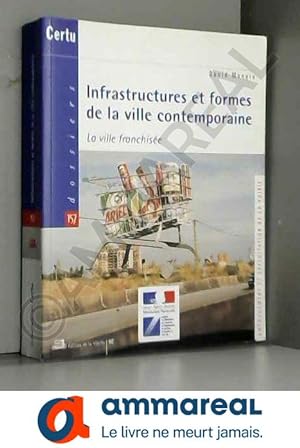 Bild des Verkufers fr Infrastructures et formes de la ville contemporaine: La ville franchise zum Verkauf von Ammareal