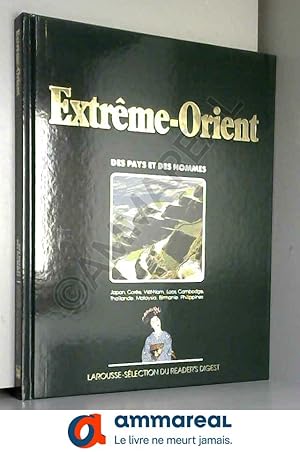 Bild des Verkufers fr Extrme-Orient : Le Japon, la Core, Vit-nam, Laos, Cambodge, la Thalande, la Malaysia, la Birmanie, les Philippines (Des Pays et des homm zum Verkauf von Ammareal