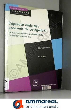 Imagen del vendedor de L'preuve orale des concours de catgorie C: la mise en situation professionnelle, l'entretien avec le jury (Nouvelle dition) a la venta por Ammareal