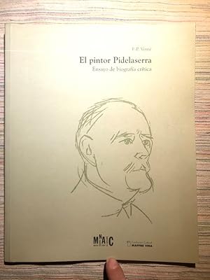 Seller image for El Pintor Pidelaserra. Ensayo de biografa crtica for sale by Campbell Llibres