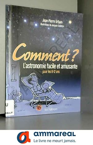 Seller image for Comment ? : L'astronomie facile et amusante pour les 8-12 ans for sale by Ammareal