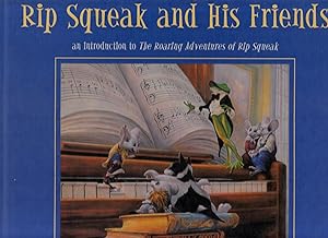 Rip Squeak and His Friends; an introduction to the Roaring Adventures of Rip Squeak