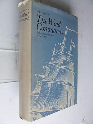 Seller image for The Wind Commands, sailors and sailing ships in the Pacific for sale by McLaren Books Ltd., ABA(associate), PBFA