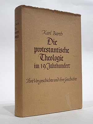 Die protestantische Theologie im 19. Jahrhundert, Ihre Vorgeschichte und ihre Geschichte.