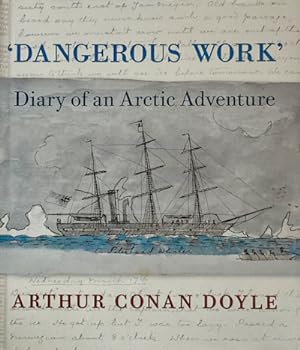 Seller image for 'Dangerous Work'. Diary of an Arctic Adventure. . . . Edited by Jon Lellenberg and Daniel Stashower for sale by Type & Forme ABA, PBFA, ILAB