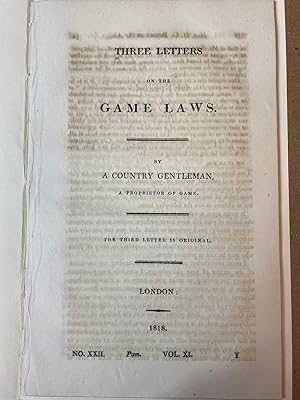 Three Letters on the Game Laws. By a Country Gentleman, a Proprietor of Game. The Third Letter Is...