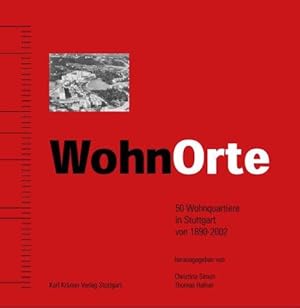 Imagen del vendedor de WohnOrte. 50 Wohnquartiere in Stuttgart von 1890 bis 2002 a la venta por Die Buchgeister