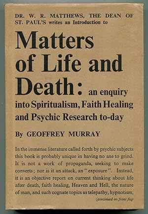 Matters of Life and Death: An Inquiry into Spiritualism, Faith Healing and Psychic Research Today