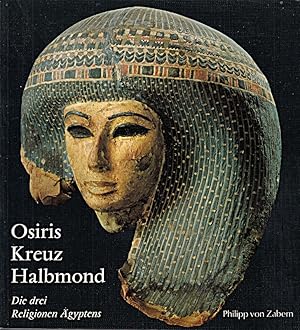 Bild des Verkufers fr Osiris, Kreuz und Halbmond. Die drei Religionen gyptens zum Verkauf von Die Buchgeister